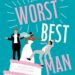 Best Wedding Romance – The Worst Best Man: A Steamy Revenge Review