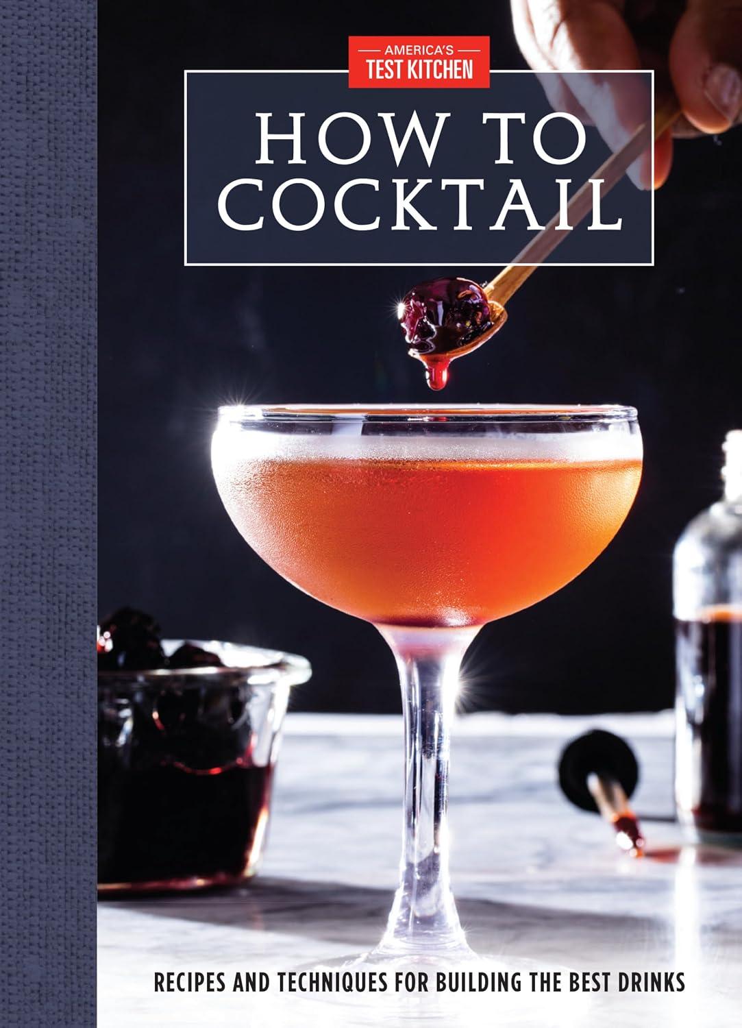 Best Mixology Book – How to Cocktail: Recipes and Techniques for Building the Best Drinks