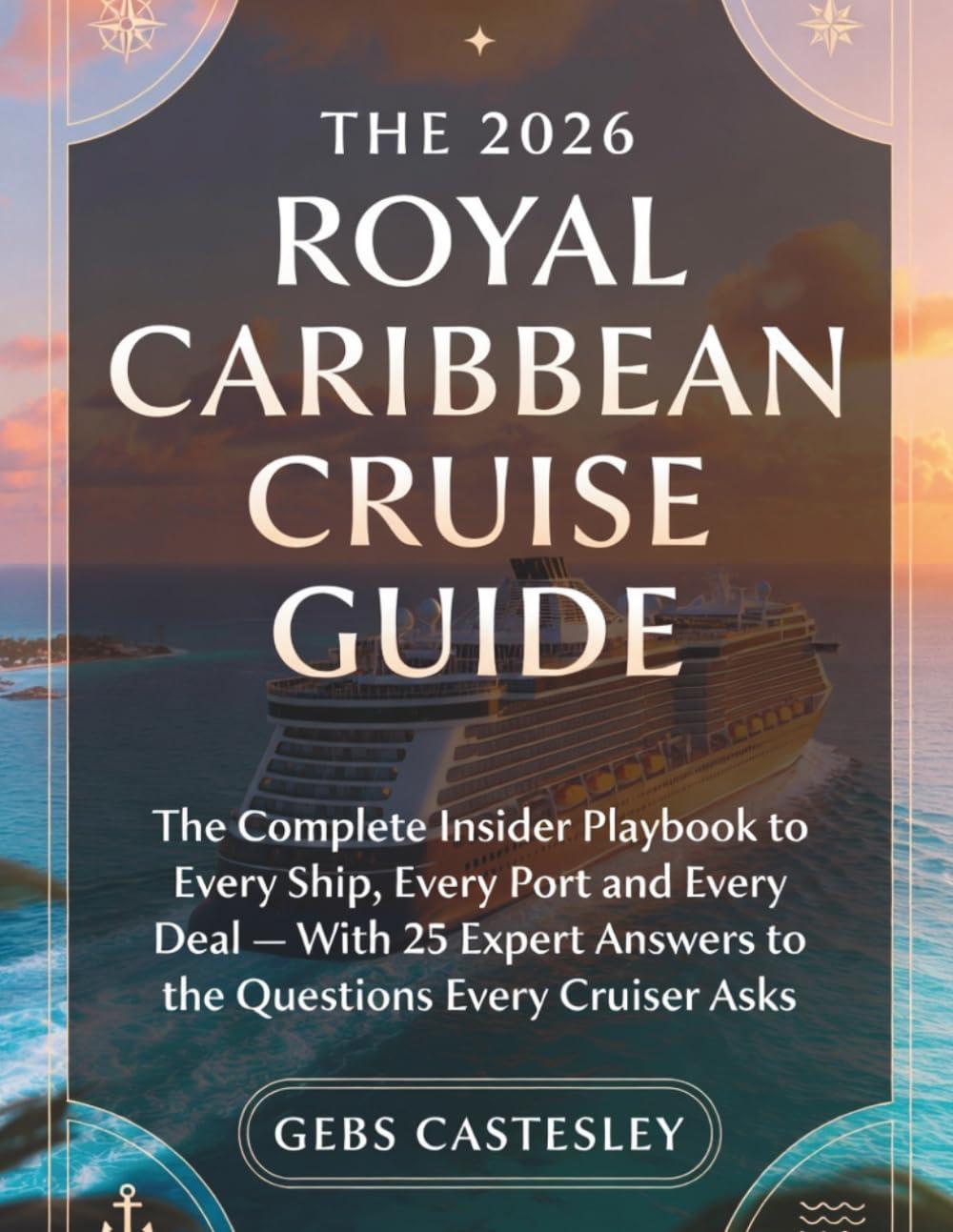 Best Cruise Travel Guide – THE 2026 ROYAL CARIBBEAN CRUISE GUIDE Review