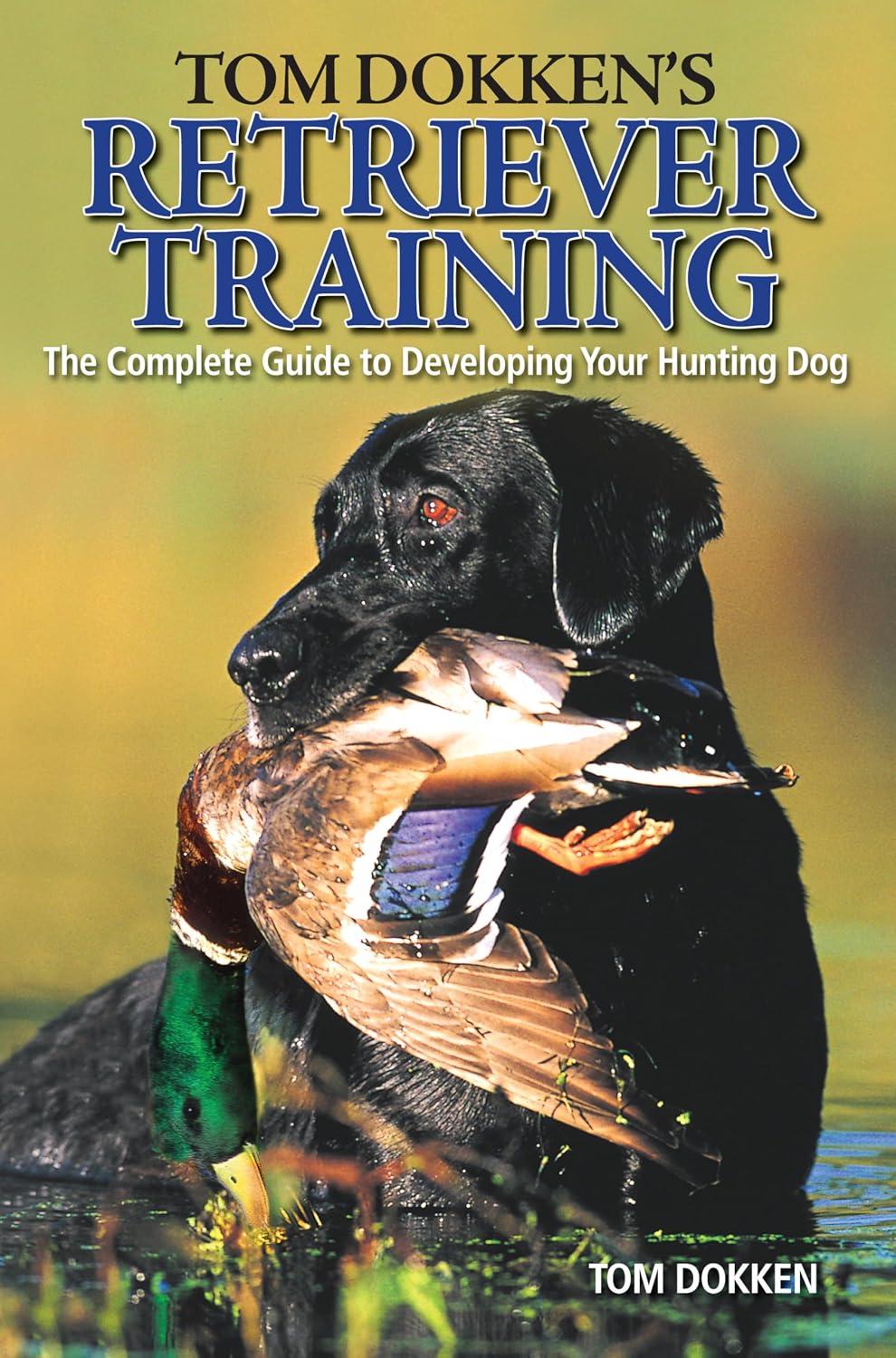 Best Retriever Training Guide – Tom Dokken’s Complete Hunting Dog Review