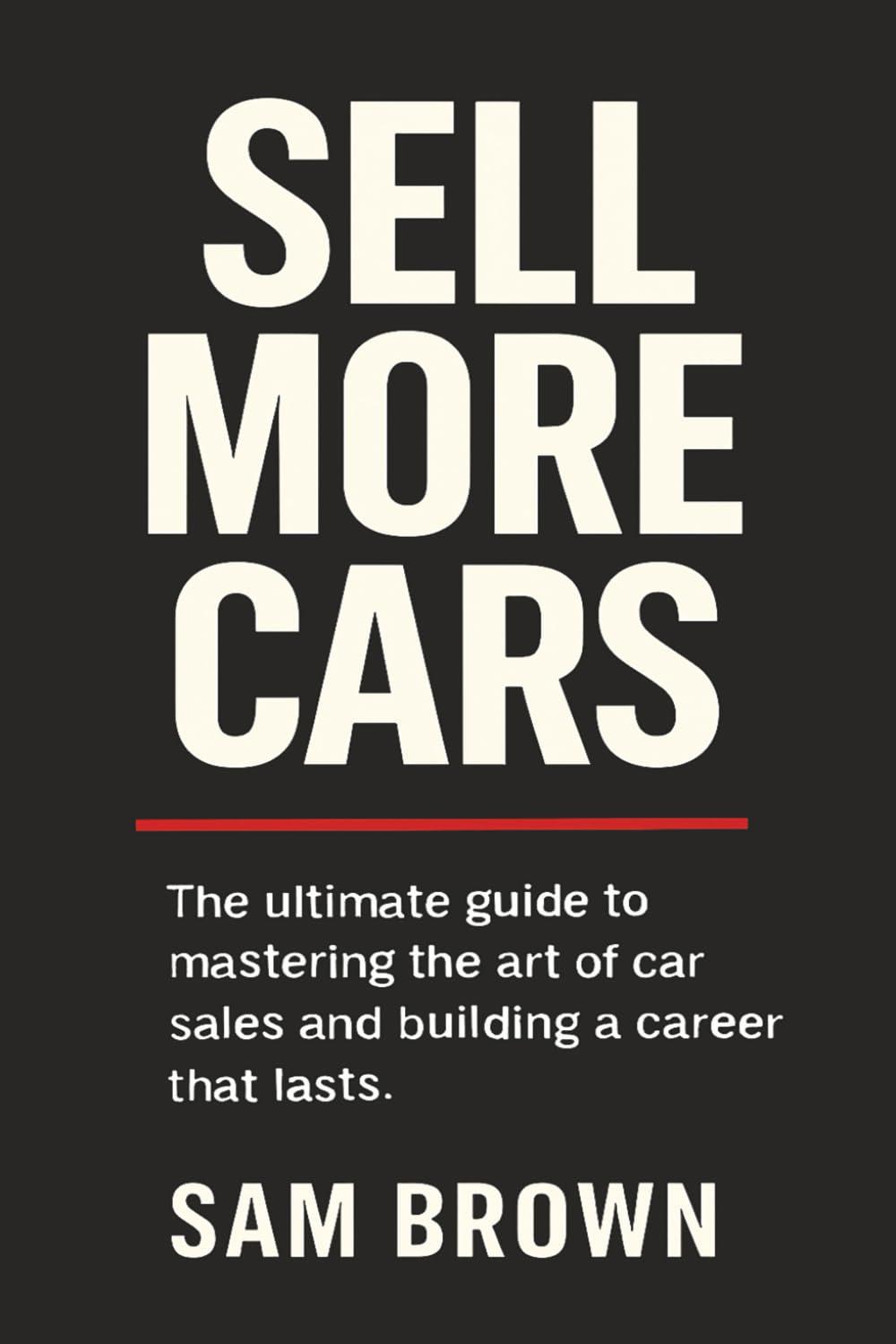 Best Car Sales Guide – Sell More Cars: The Ultimate Career Review