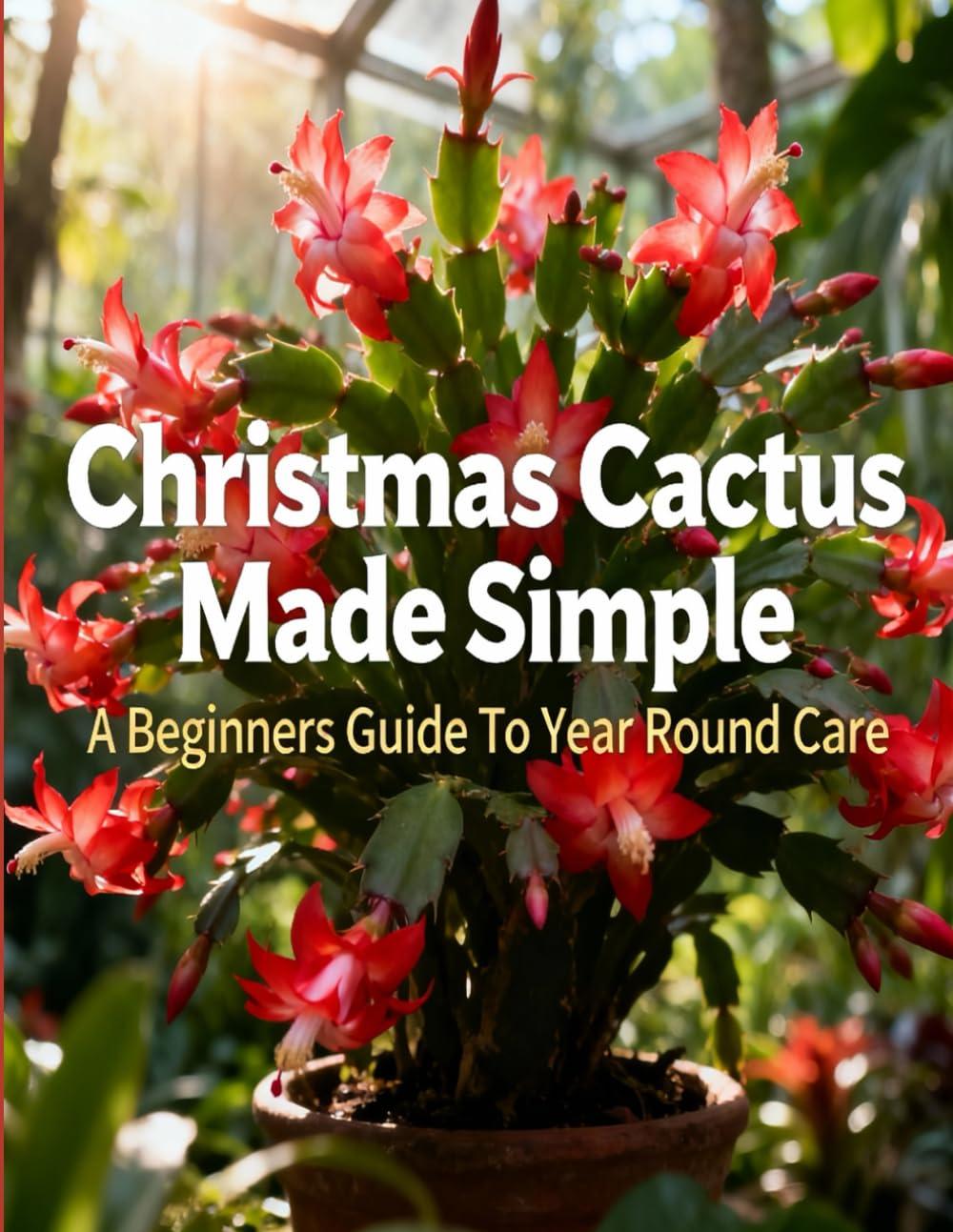 Best Indoor Plant Care Guide – Christmas Cactus Made Simple: A Beginners Guide To Year Round Care Review