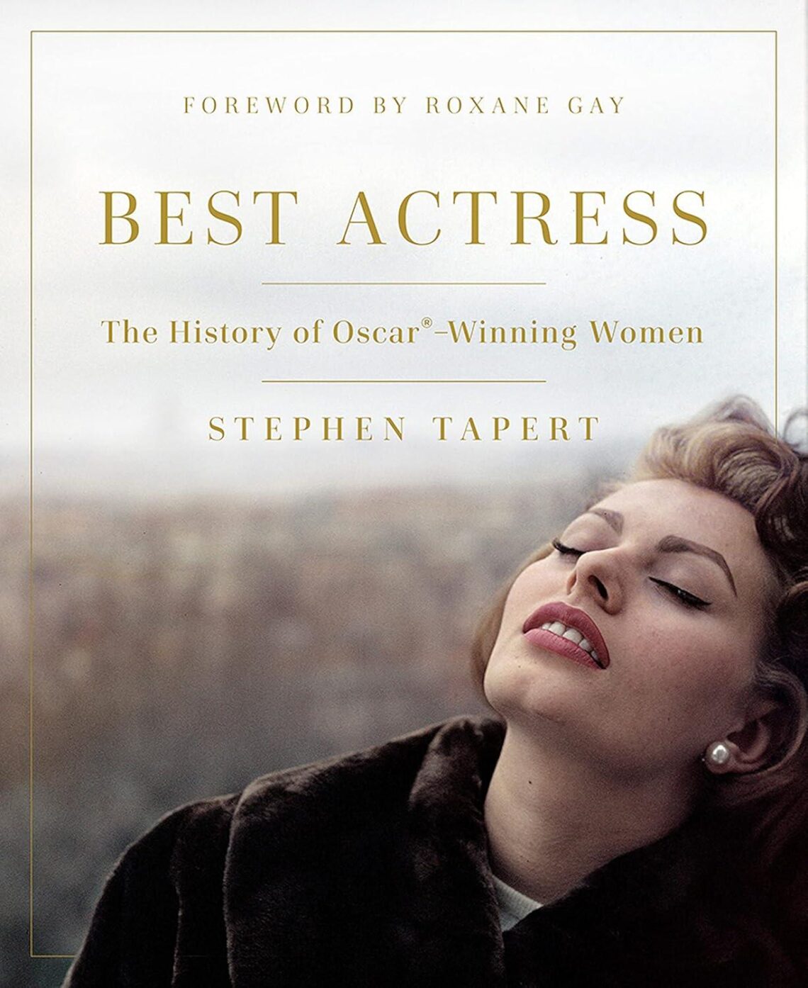 Best Movie and Awards Book – Best Actress: The History of Oscar®-Winning Women Review
